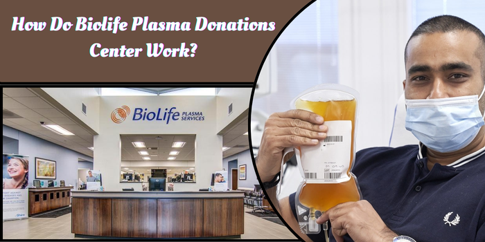 How Do Biolife Plasma Donations Work?