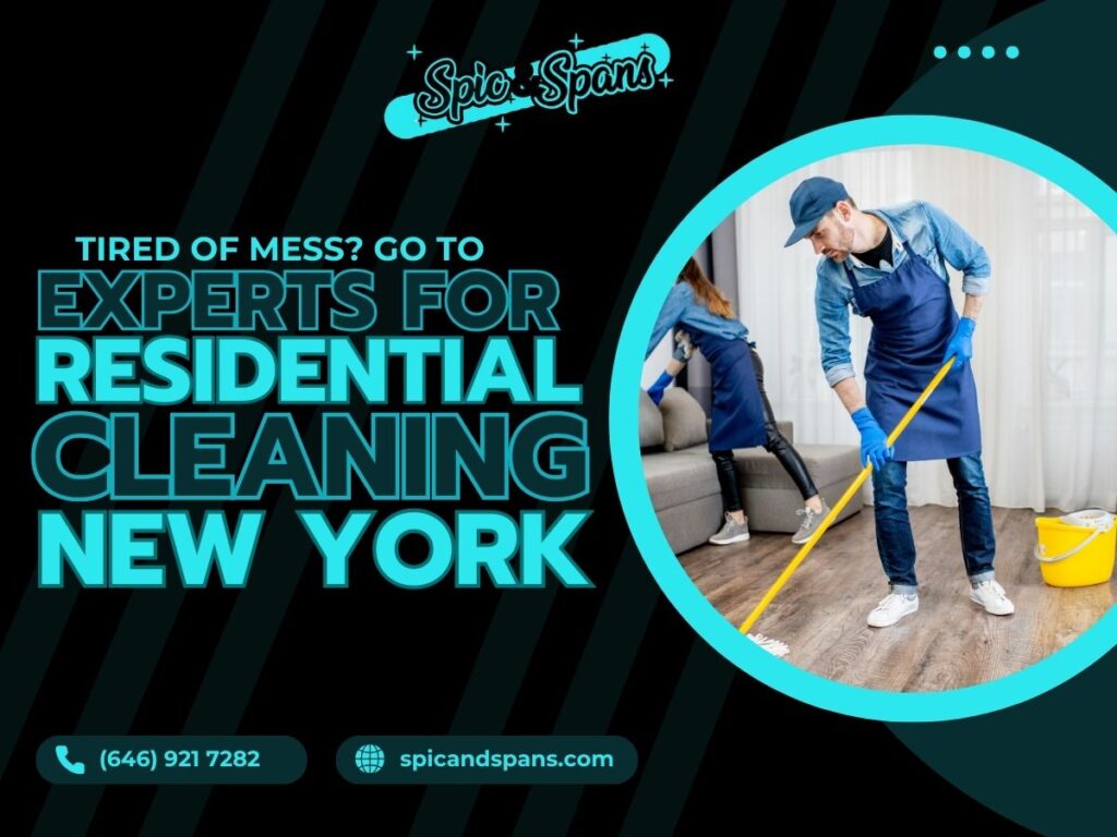 Tired of Mess? Go To Experts For Residential Cleaning New York