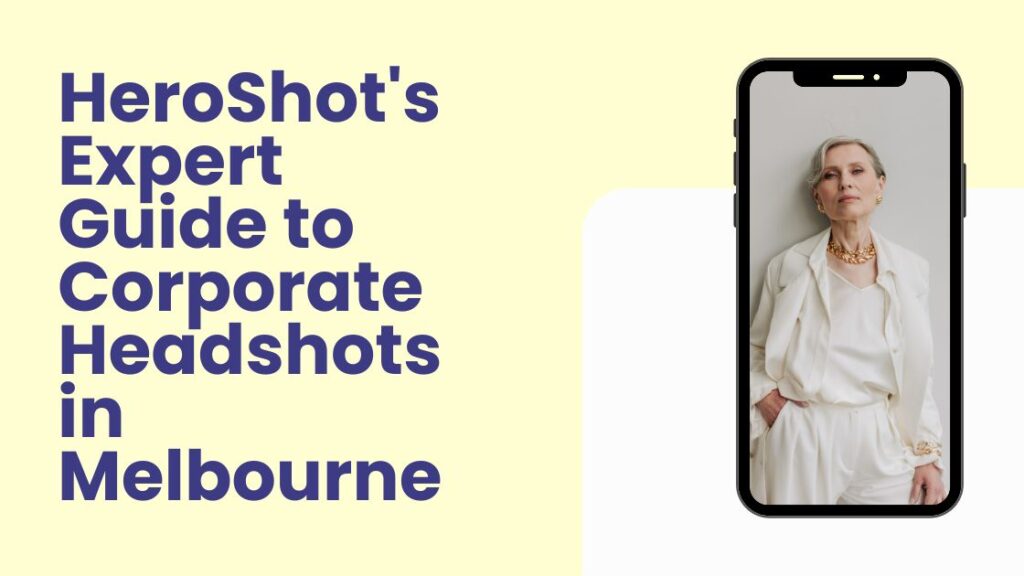 HeroShot’s Expert Guide to Corporate Headshots in Melbourne