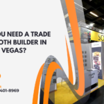 Why Do You Need a Trade Show Booth Builder in Las Vegas