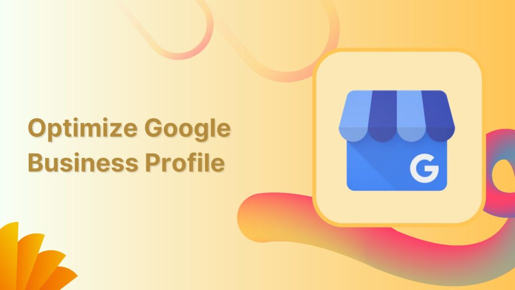 How to Optimize Your Google My Business Profile