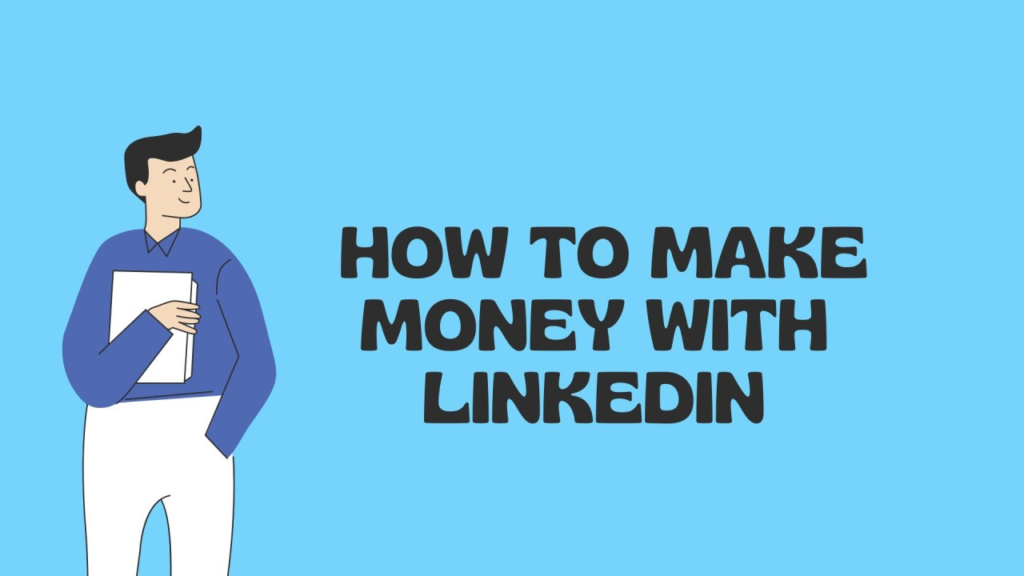 Make  Money from LinkedIn: Proven Strategies for Success