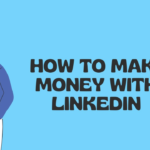 Make  Money from LinkedIn: Proven Strategies for Success