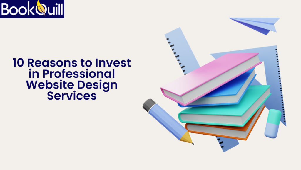 10 Reasons to Invest in Professional Website Design Services