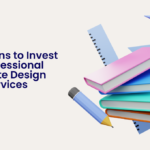 10 Reasons to Invest in Professional Website Design Services