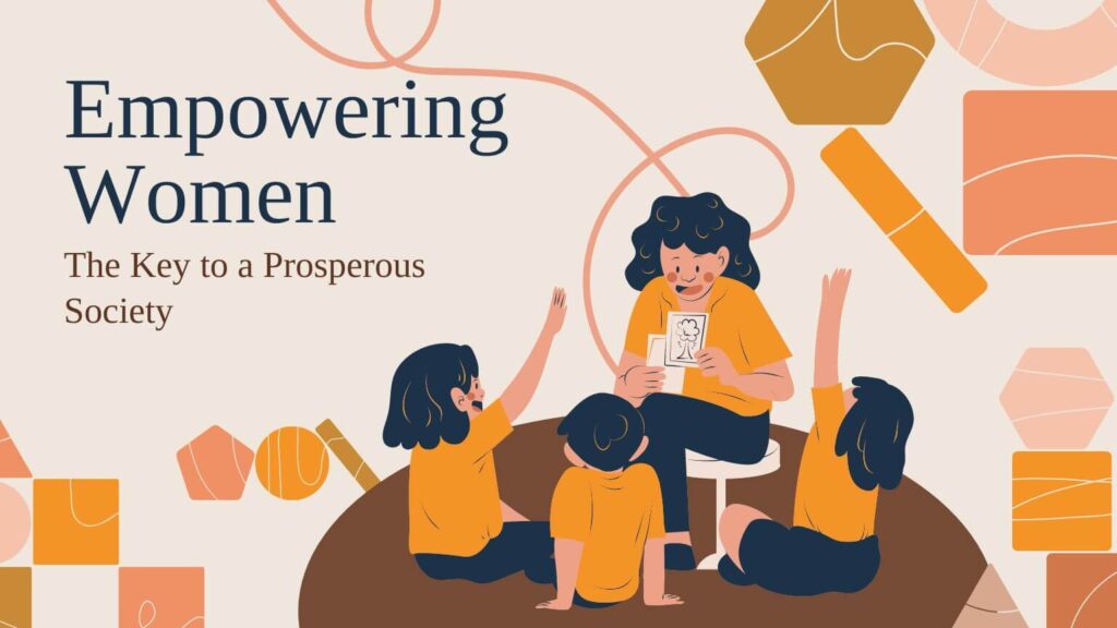 Empowering Women: The Key to a Prosperous Society