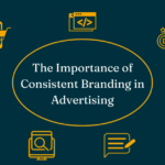 The Importance of Consistent Branding in Advertising