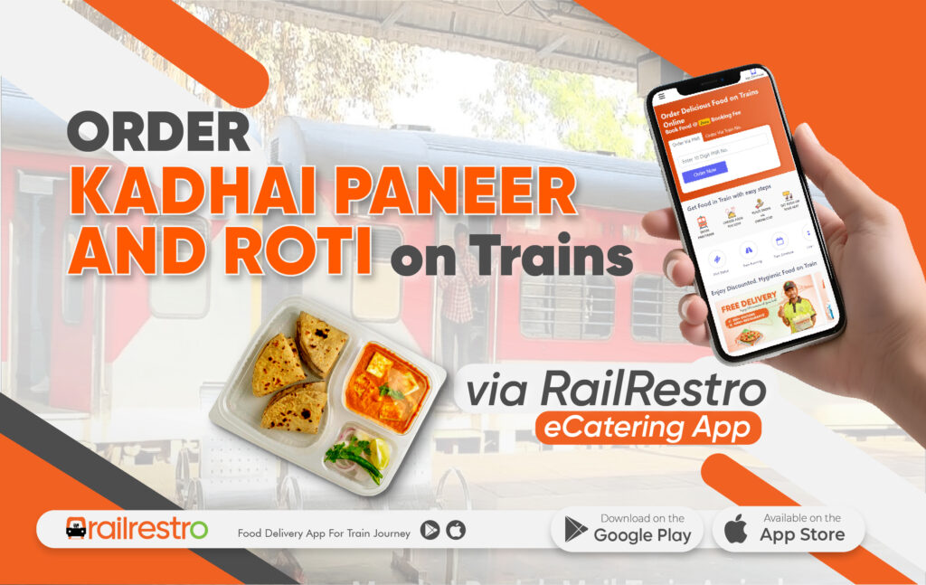 Order Kadhai Paneer and Roti on Trains via RailRestro eCatering App