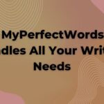 How MyPerfectWords.com Handles All Your Writing Needs