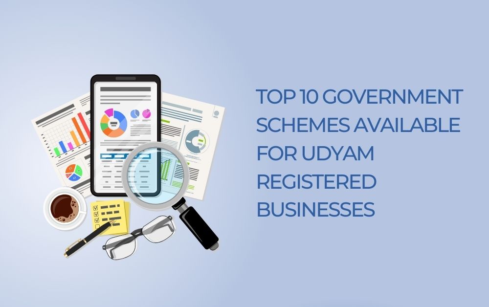 Top 10 Government Schemes Available for Udyam Registered Businesses