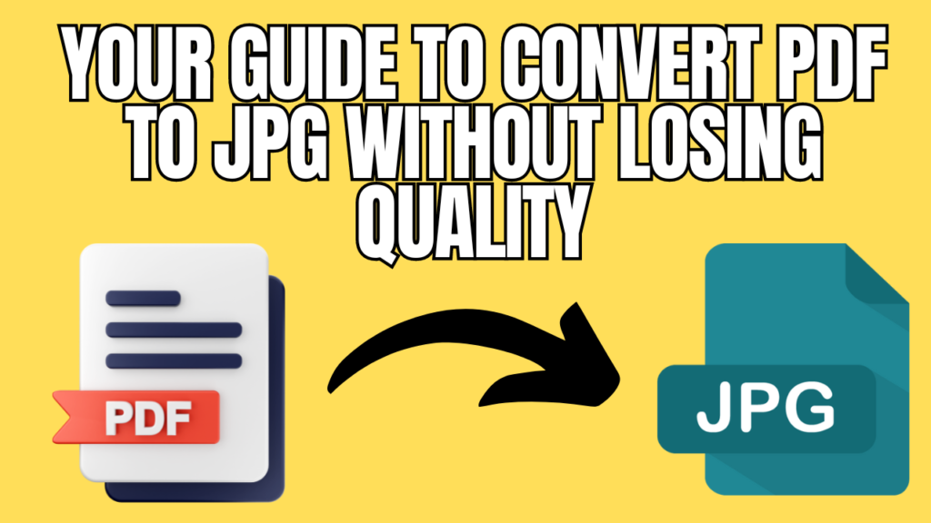 Your Guide to Convert PDF to JPG Without Losing Quality