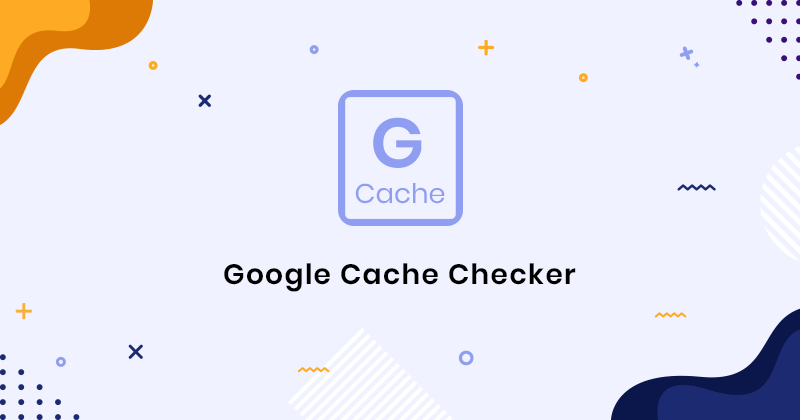 Understanding Google Cache Checker: A Comprehensive Guide