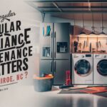 Why Regular Appliance Maintenance Matters in Monroe, NC?