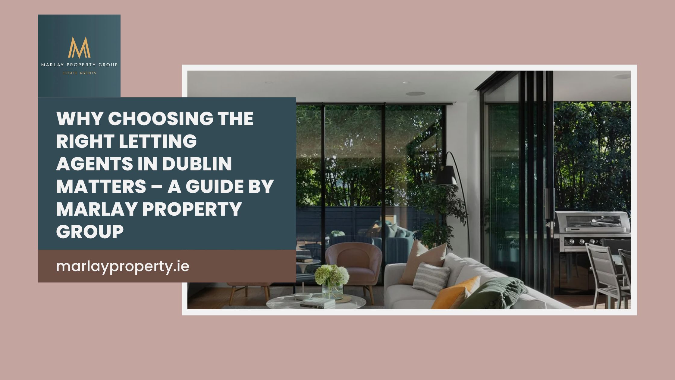 Why Choosing the Right Letting Agents in Dublin Matters – A Guide by Marlay Property Group